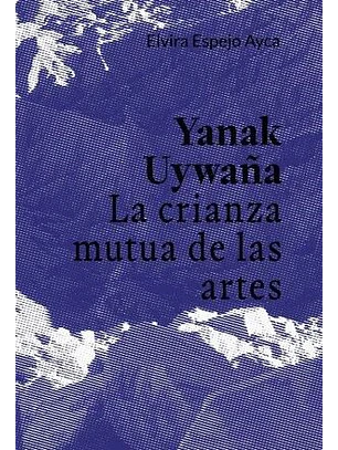 Yanak Uywaña: La Crianza Mutua De Las Artes