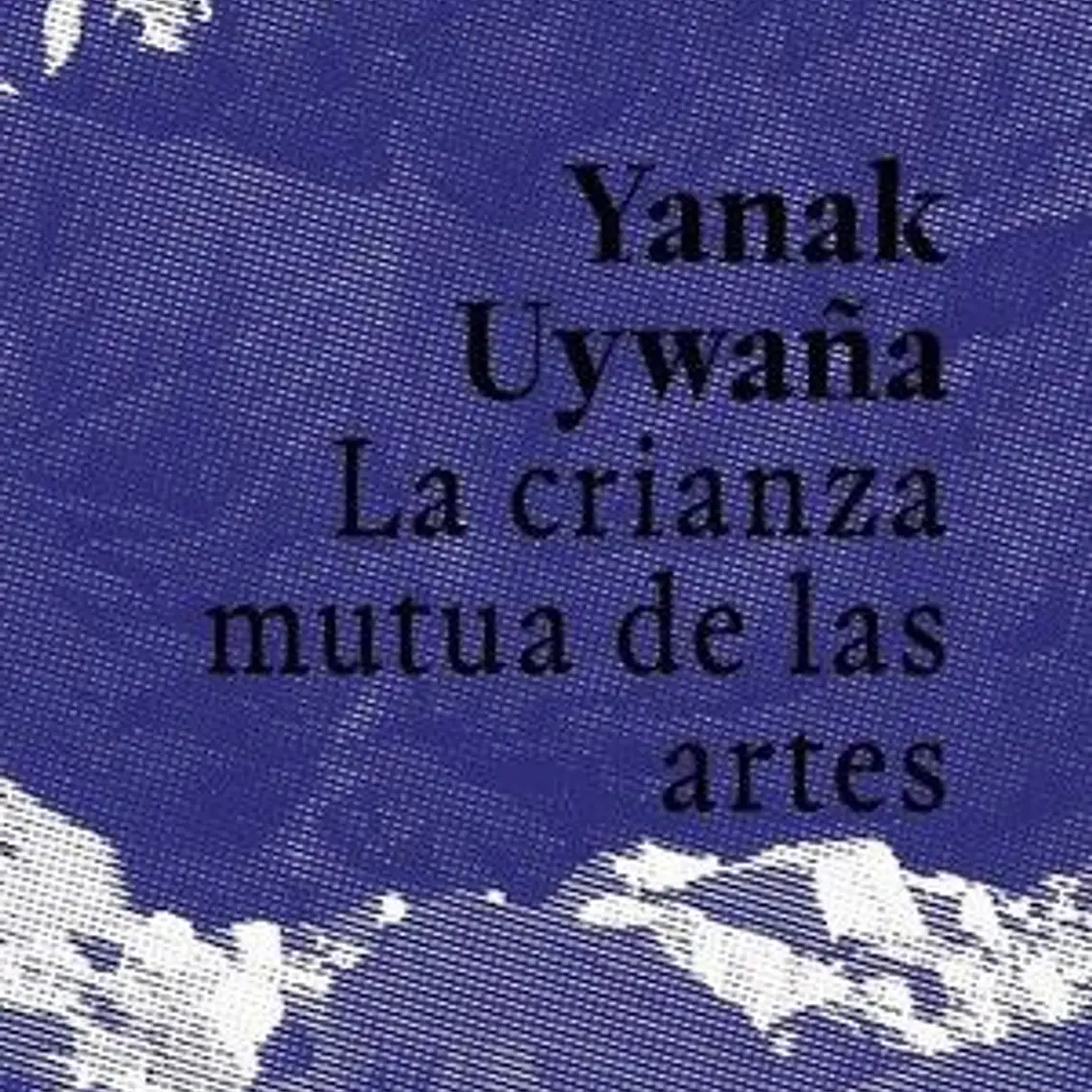 Yanak Uywaña: La Crianza Mutua De Las Artes 1