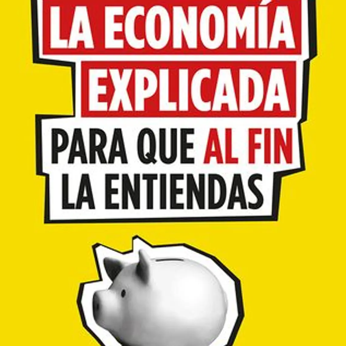 La Economia Explicada Para Que Al Fin La Entiendas  1