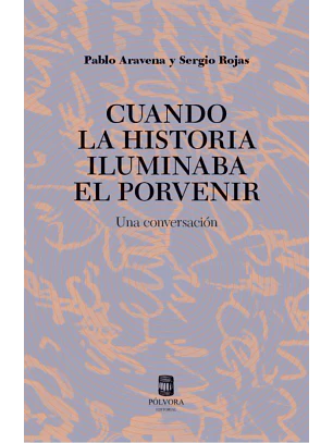Cuando La Historia Iluminaba El Porvenir