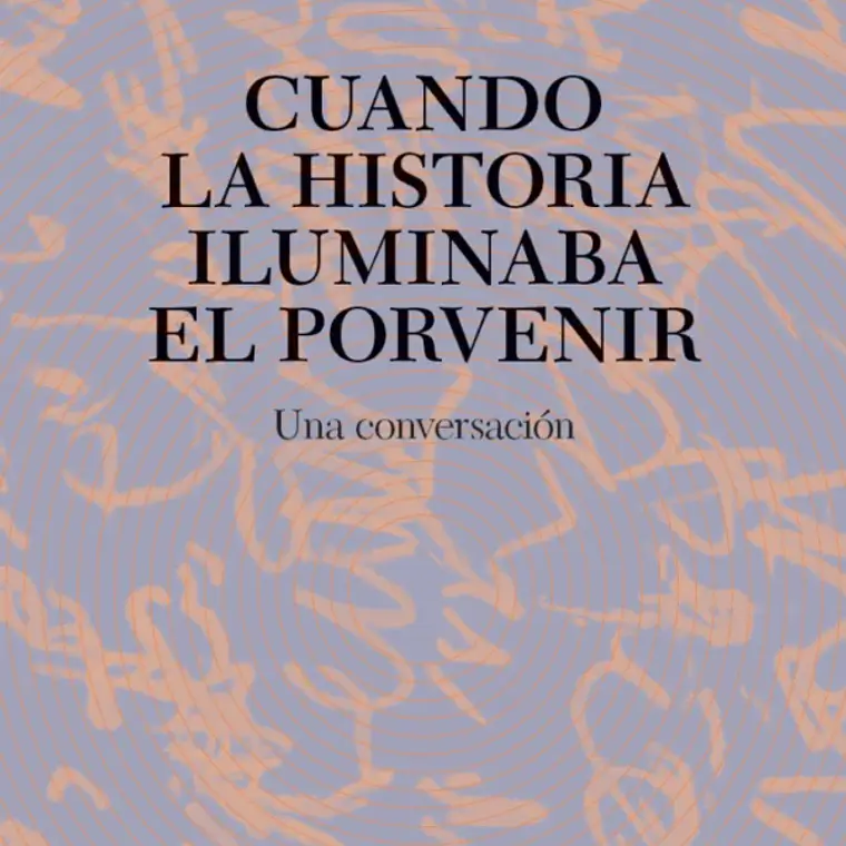 Cuando La Historia Iluminaba El Porvenir 1