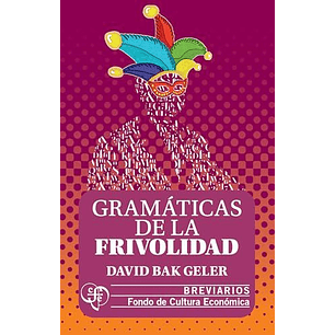 Gramaticas De La Frivolidad - Bak Geler, David