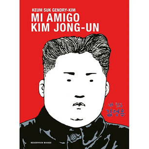 Mi Amigo Kim Jong-un - Keum Suk Gendry Kim