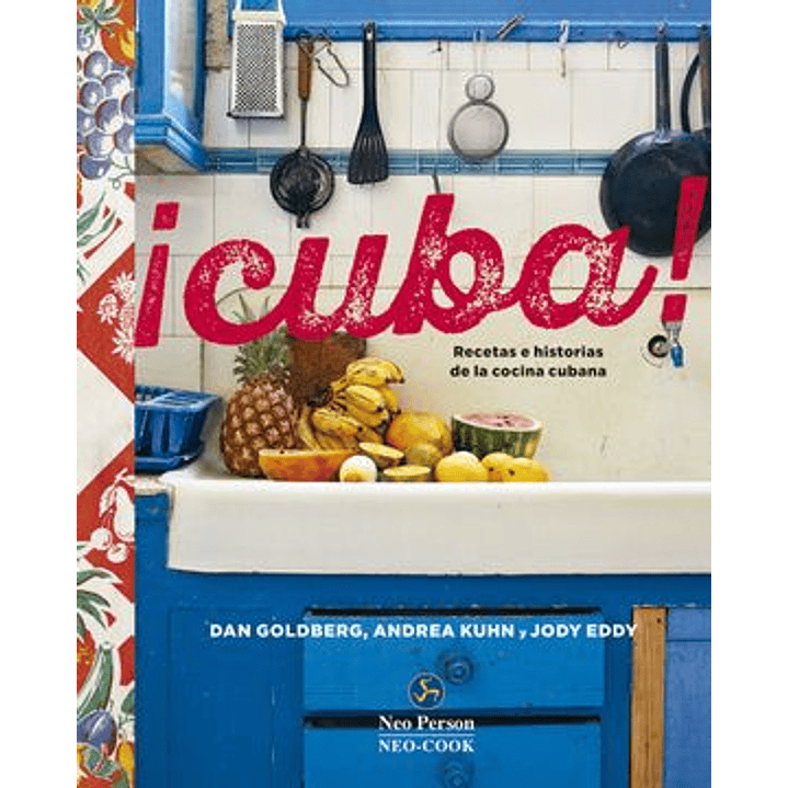 Cuba Recetas E Historias De La Cocina Cubana - Goldberg, Dan Kuhn, Andrea 1
