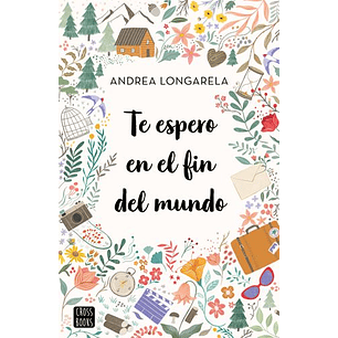 Te Espero En El Fin Del Mundo - Longarela, Andrea