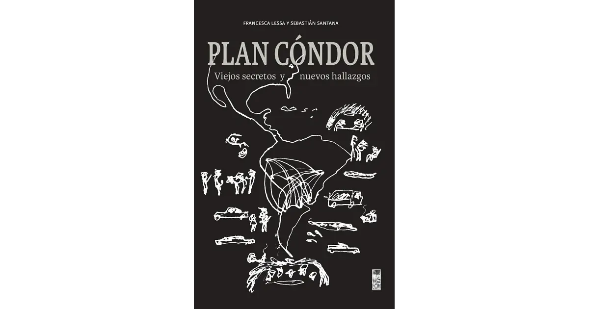 Plan Condor Viejos Secretos Y Nuevos Hallazgos - Lessa, F...