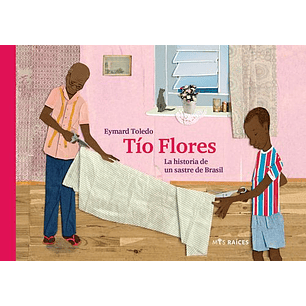 Tío Flores. La Historia De Un Sastre De Brasil - Toledo, Eymard