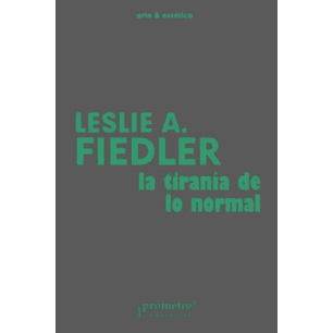 La Tirania De Lo Normal - Fiedler, Leslie A.