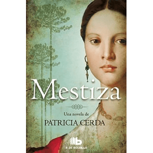 Mestiza (B De Bolsillo) - Cerda, Patricia