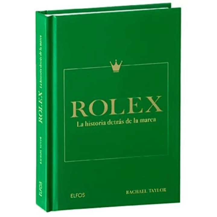 Rolex La Historia Detras De La Marca - Taylor, Rachael 1