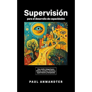 Supervision Para El Desarrollo De Capacidades - Anwandter, Paul