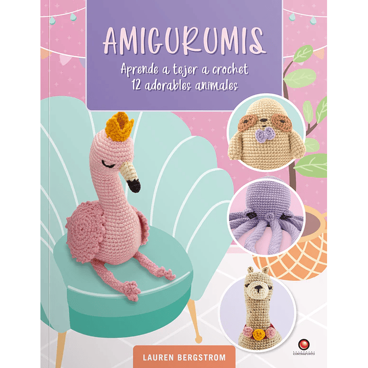 Amigurumis Aprende A Tejer A Crochet 12 Adorables Animales - Bergstrom, Lauren 1