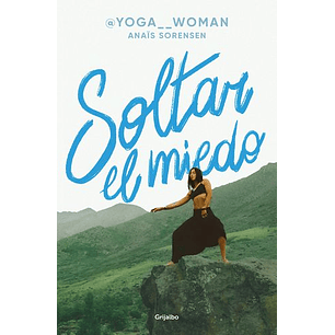 Yogawoman. Soltar El Miedo - Sorensen, Anais