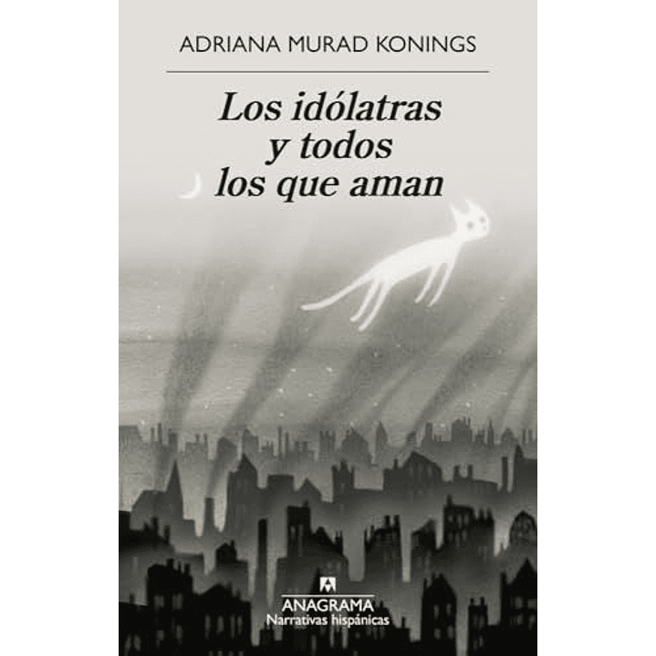 Los Idolatras Y Todos Los Que Aman - Murad Konings, Adriana 1