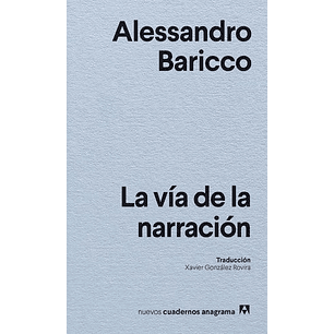 La Via De La Narracion - Baricco, Alessandro