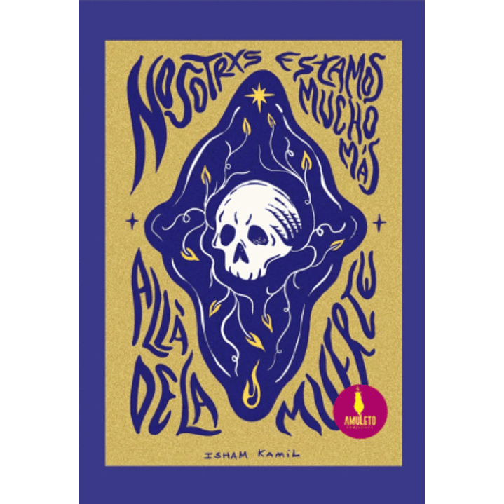 Nosotrxs Estamos Mucho Mas Alla De La Muerte - Kamil, Isham 1