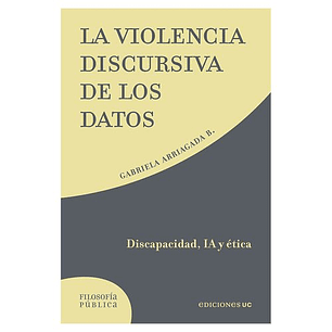 La Violencia Discursiva De Los Datos - Arriagada, Gabriela