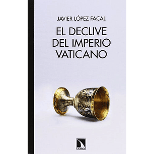 El Declive Del Imperio Vaticano - Lopez Facal, Javier