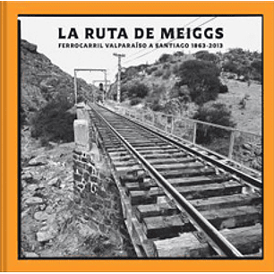 La Ruta De Meiggs - Urquieta, Felipe