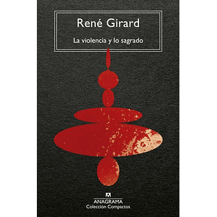 La Violencia Y Lo Sagrado - Girard, R.