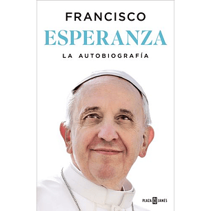 Esperanza La Autobiografia Memorias Del Papa Francisco  	 - Papa Francisco