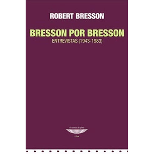Bresson Por Bresson. Entrevistas (1943-1983) - Bresson, Robert