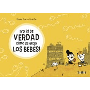 	Yo Se De Verdad Cómo Se Hacen Los Bebes - Monsieur Mouch Y Maria Paz