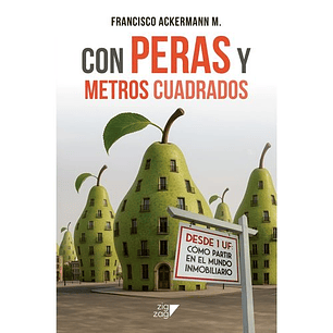 Con Peras Y Metros Cuadrados - Ackermann, Francisco