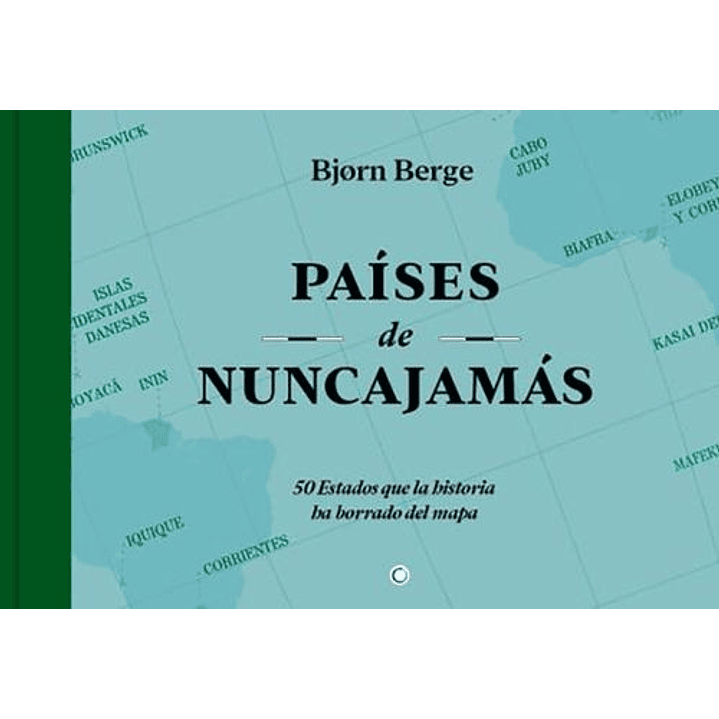 Paises De Nuncajamas 50 Estados Que La Historia Ha Borrado Del Mapa - Berge, Bjorn 1