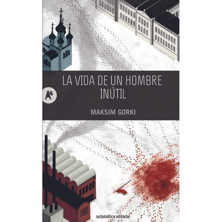 La Vida De Un Hombre Inutil - Gorki, M. 1