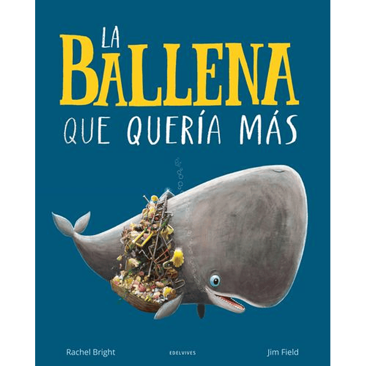 La Ballena Que Queria Mas - Field, Jim; Bright, Rachel 1