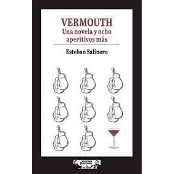 Vermouth Una Novela Y Ocho Aperitivos Mas - Salinero, Esteban 1