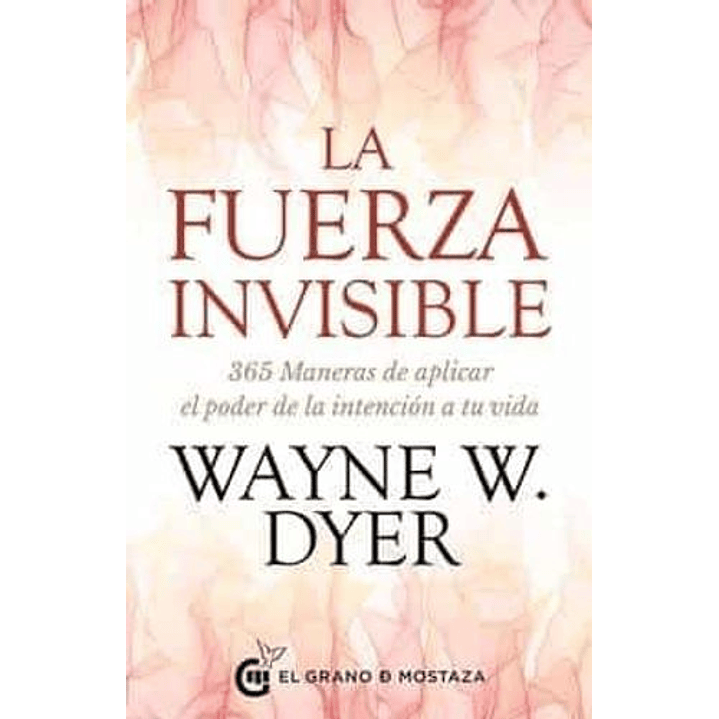 La Fuerza Invisible - Dyer, Wayne 1