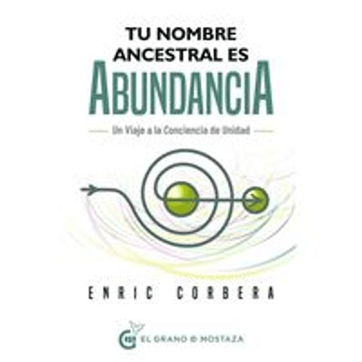 Tu Nombre Ancestral Es Abundancia - Corbera, Enric 1