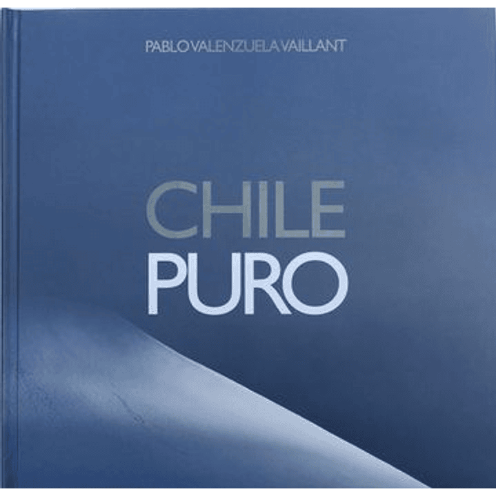 Chile Puro - Pablo Valenzuela Vaillant 1