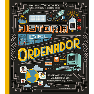 Historia Del Ordenador - Ignotofsky, Rachel