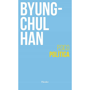Psicopolitica - Byung-chul Han