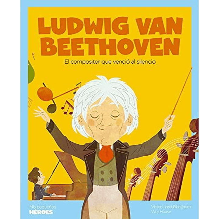 Ludwig Van Beethoven Mis Pequeños Heroes - Lloret, Victor - House, Wuji 1