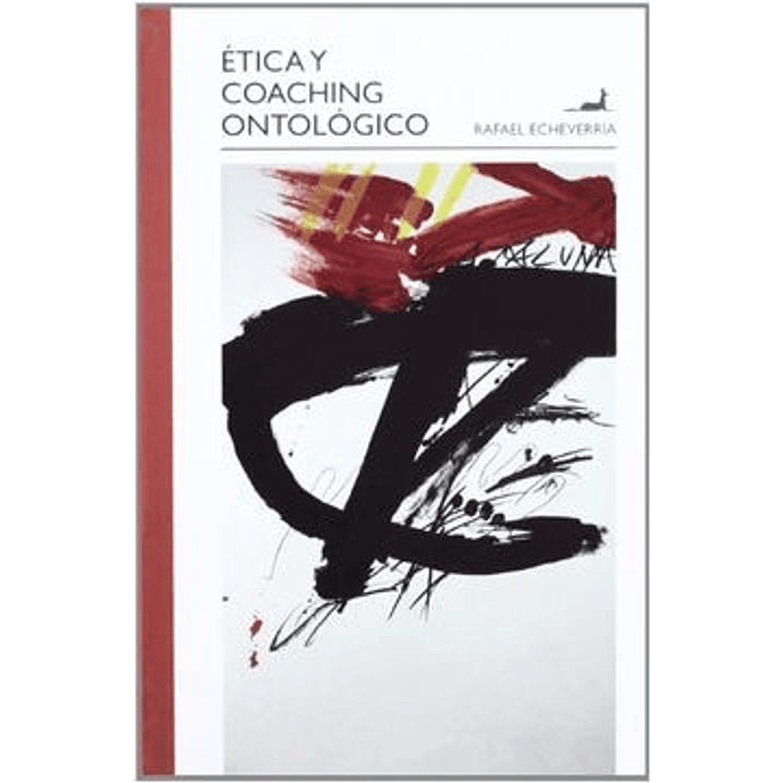 Etica Y Coaching Ontologico - Echeverria, Rafael 1