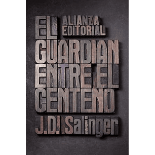 El Guardian Entre El Centeno - Salinger, J.d.