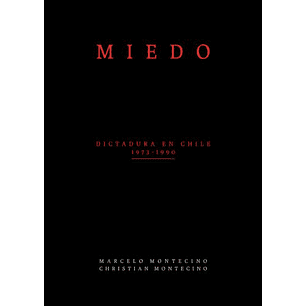 Miedo. Dictadura En Chile (1973-1990) - Montecino, Marcelo; Montecino, Christian