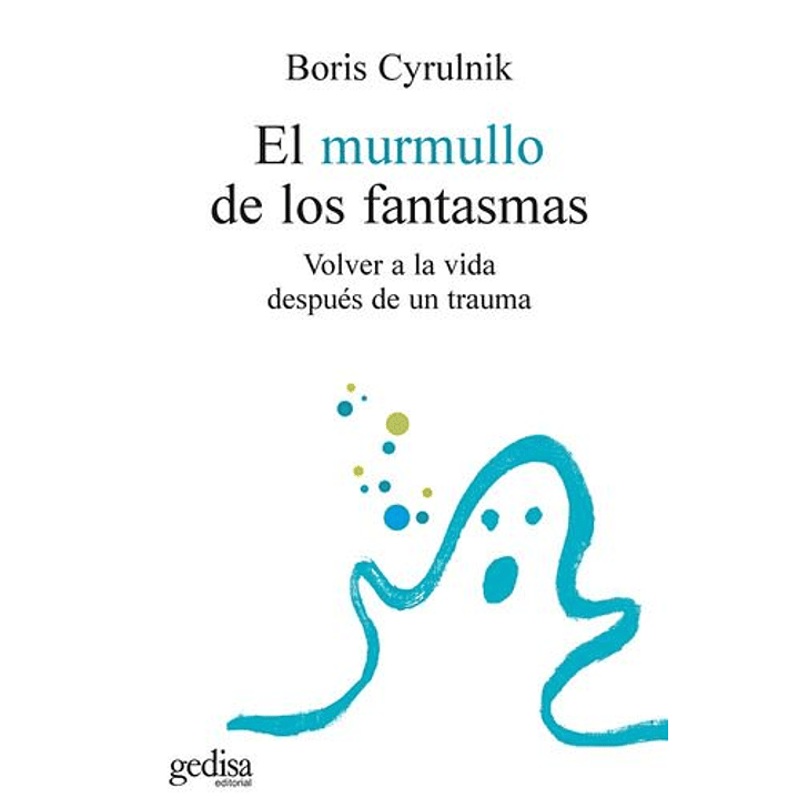 El Murmullo De Los Fantasmas - Cyrulnik, Boris 1