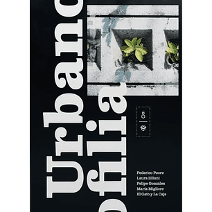 Urbanofilia - Poore, Federico; Ziliani, Laura; Gonzalez, Felipe; Migliore, Maria