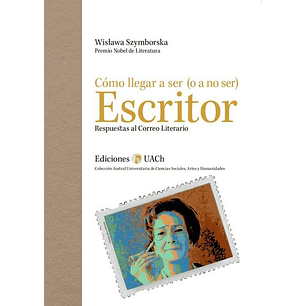 Como Llegar A Ser O A No Ser Escritor - Szymborska Wislawa