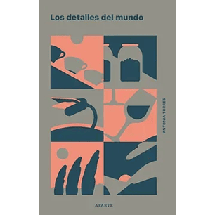 Los Detalles Del Mundo - Torres, Antonia