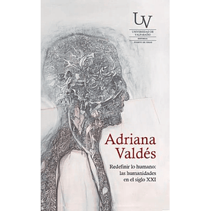 Redefinir Lo Humano Las Humanidades En Siglo Xxi - Valdes, Adriana