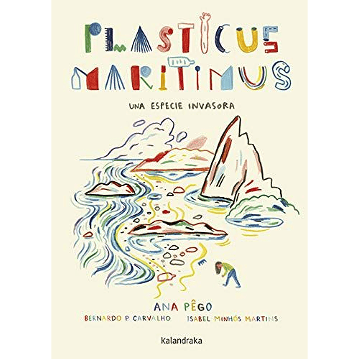 Plastique Maritimus Una Especie Invasora - Pego, Ana, Carvalho, Bernardo; Minhos, Isabel 1