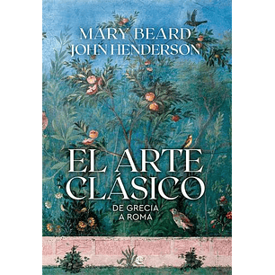 El Arte Clasico De Grecia A Roma - Beard, Mary