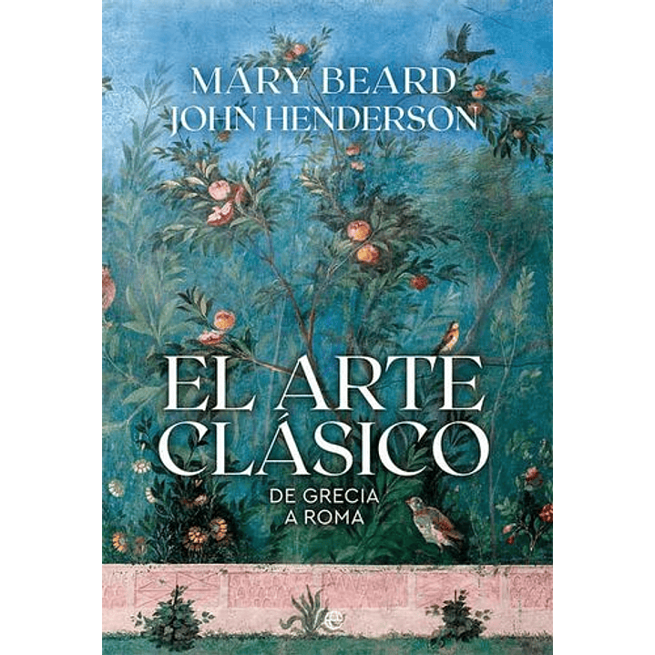 El Arte Clasico De Grecia A Roma - Beard, Mary 1