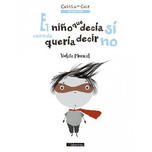 El Niño Que Decia Que Si Cuando Queria Decir Que No - Monreal, Violeta